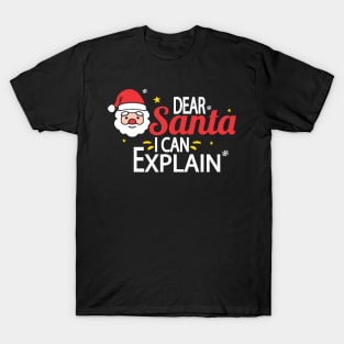 Dear Santa I Can Explain T-Shirt